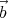 ⃗b